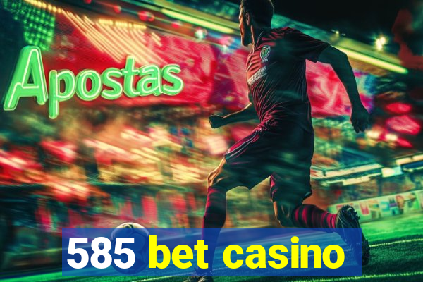 585 bet casino